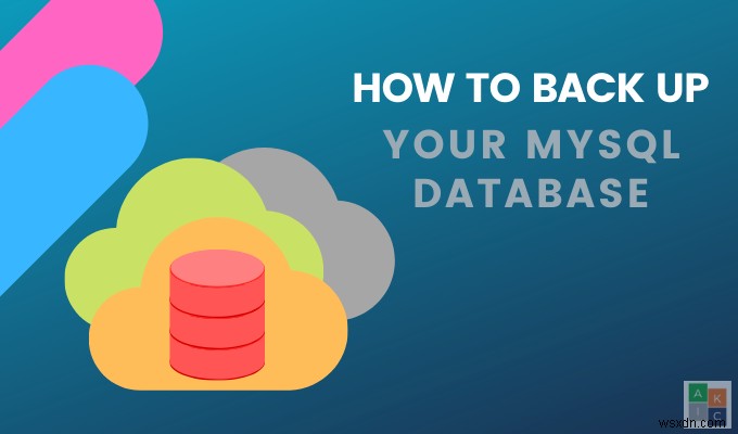 MySQL डेटाबेस का बैकअप कैसे लें 