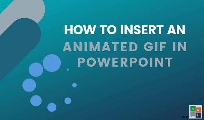 PowerPoint में एनिमेटेड GIF कैसे डालें 