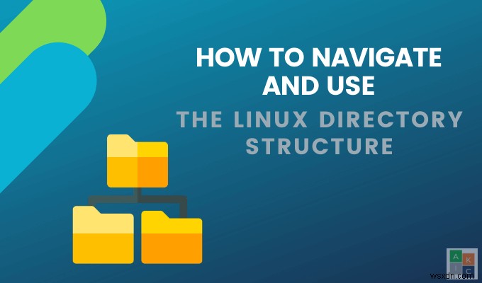 Linux निर्देशिका संरचना को नेविगेट और उपयोग कैसे करें