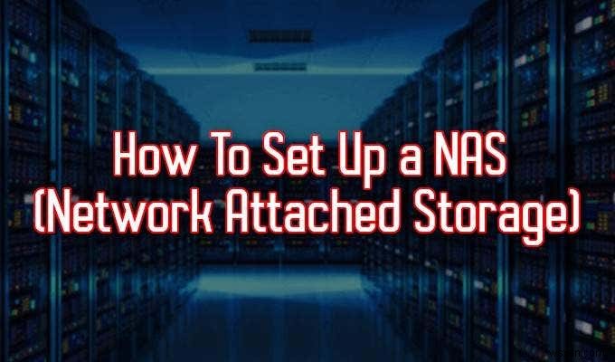 NAS (नेटवर्क अटैच्ड स्टोरेज) कैसे सेट करें