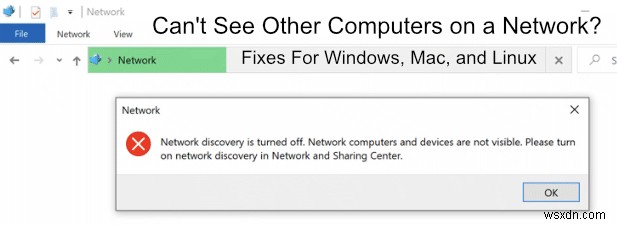 नेटवर्क पर अन्य कंप्यूटर नहीं देख सकते हैं? विंडोज, मैक और लिनक्स के लिए फिक्स 