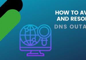 DNS आउटेज से कैसे बचें और उनका समाधान कैसे करें