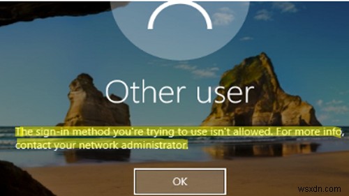 विंडोज लॉगऑन करने के लिए साइन-इन विधि की अनुमति नहीं है 