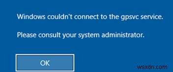 Windows GPSVC सेवा से कनेक्ट नहीं हो सका 