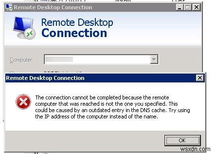 दूरस्थ डेस्कटॉप कनेक्शन त्रुटि:DNS कैश में पुरानी प्रविष्टि 