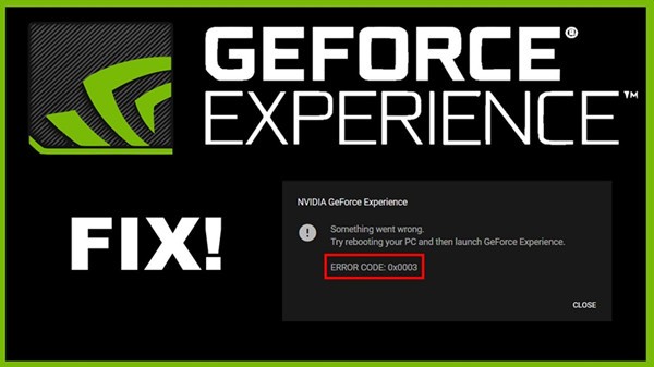फिक्स्ड:विंडोज 10, 8, 7 पर GeForce अनुभव त्रुटि कोड 0x0003 
