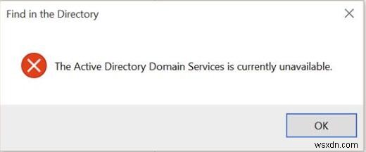 फिक्स्ड:एक्शन डायरेक्टरी डोमेन सर्विसेज वर्तमान में अनुपलब्ध है विंडोज 10 