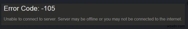 स्टीम त्रुटि कोड 105:सर्वर से कनेक्ट करने में असमर्थ 