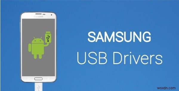 विंडोज 10, 8, 7 . के लिए सैमसंग यूएसबी ड्राइवर्स डाउनलोड करें 