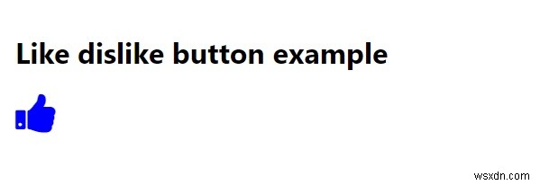 सीएसएस और जावास्क्रिप्ट के साथ पसंद/नापसंद बटन के बीच कैसे टॉगल करें? 
