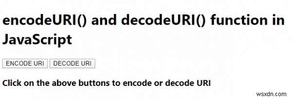 encodeURI() और decodeURI() जावास्क्रिप्ट में कार्य करता है। 