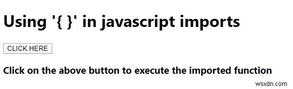जावास्क्रिप्ट आयात में  { }  का उपयोग करना? 