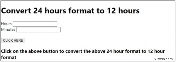 24 घंटे के प्रारूप को 12 घंटे में बदलने के लिए जावास्क्रिप्ट प्रोग्राम 