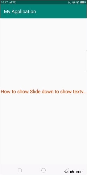एंड्रॉइड में टेक्स्टव्यू में स्लाइड डाउन कैसे दिखाएं 