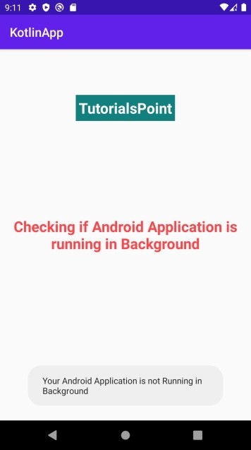 कैसे जांचें कि कोटलिन का उपयोग करके पृष्ठभूमि में कोई एंड्रॉइड एप्लिकेशन चल रहा है या नहीं? 