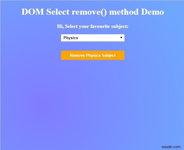 HTML DOM सेलेक्ट रिमूव () मेथड 