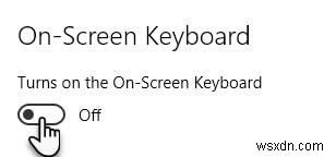 विंडोज 10 में ऑन-स्क्रीन कीबोर्ड को इनेबल / डिसेबल कैसे करें 