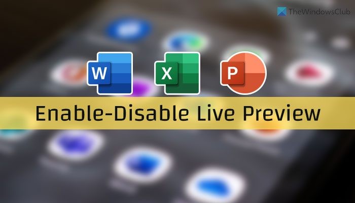 Word, Excel, PowerPoint में लाइव पूर्वावलोकन को सक्षम या अक्षम कैसे करें 