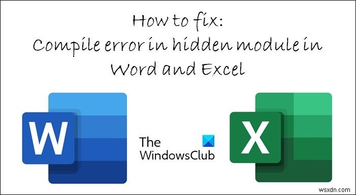 एक्सेल या वर्ड में हिडन मॉड्यूल में फिक्स कंपाइल एरर 