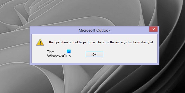 कार्रवाई नहीं की जा सकती क्योंकि संदेश बदल दिया गया है आउटलुक त्रुटि 