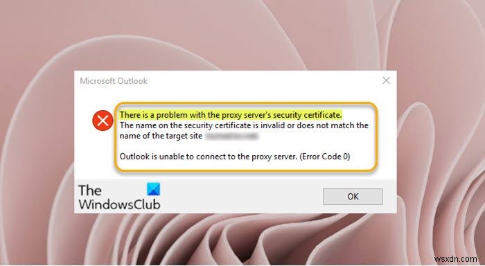 प्रॉक्सी सर्वर के सुरक्षा प्रमाणपत्र में कोई समस्या है - आउटलुक त्रुटि 