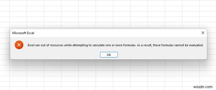 एक या अधिक सूत्रों की गणना करने का प्रयास करते समय एक्सेल संसाधनों से बाहर हो गया 