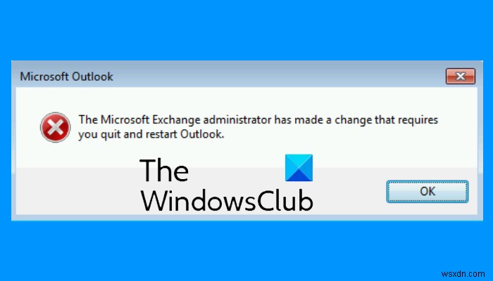 Microsoft Exchange व्यवस्थापक ने एक परिवर्तन किया है जिसके लिए आपको Outlook से बाहर निकलने और पुनः प्रारंभ करने की आवश्यकता है
