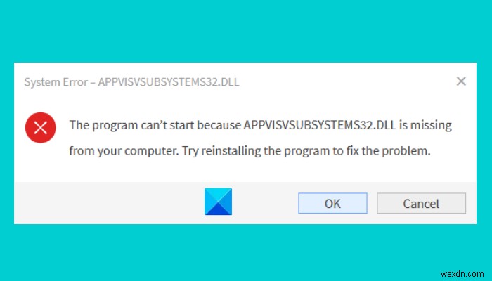 प्रोग्राम प्रारंभ नहीं हो सकता क्योंकि AppVIsvSubsystems32.dll गुम है - कार्यालय त्रुटि 