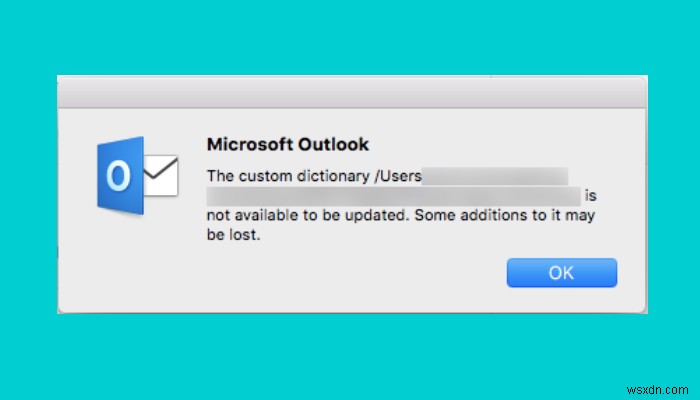 फिक्स कस्टम डिक्शनरी आउटलुक में अपडेट होने के लिए उपलब्ध नहीं है 