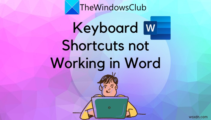 माइक्रोसॉफ्ट वर्ड में कीबोर्ड शॉर्टकट काम नहीं कर रहे हैं 