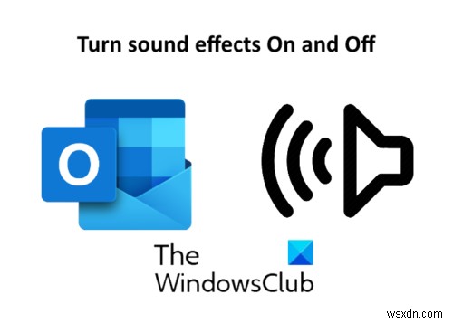 विंडोज 10 में आउटलुक ऐप में साउंड इफेक्ट्स को चालू और बंद कैसे करें 