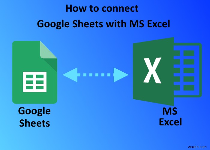 Google शीट्स को Microsoft Excel से कैसे कनेक्ट करें 