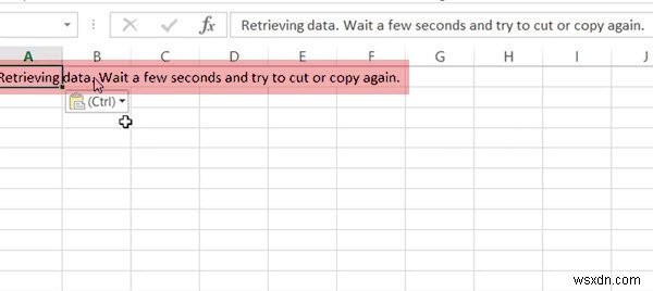 डेटा पुनर्प्राप्त करना, कुछ सेकंड प्रतीक्षा करें और फिर से काटने या कॉपी करने का प्रयास करें - एक्सेल त्रुटि 