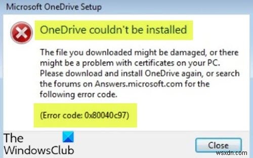 OneDrive स्थापित नहीं किया जा सका, त्रुटि कोड 0x80040c97 