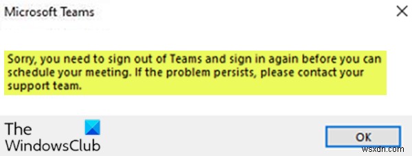 क्षमा करें, अपनी मीटिंग शेड्यूल करने से पहले आपको टीमों से प्रस्थान करना होगा और फिर से साइन इन करना होगा 