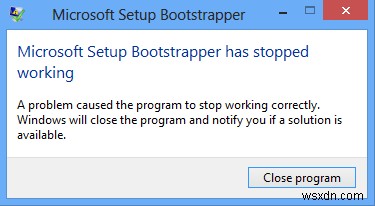 Office स्थापित करते समय Microsoft सेटअप बूटस्ट्रैपर ने काम करना बंद कर दिया है 