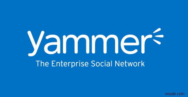 Yammer का प्रभावी ढंग से उपयोग कैसे करें - शुरुआती मार्गदर्शिका