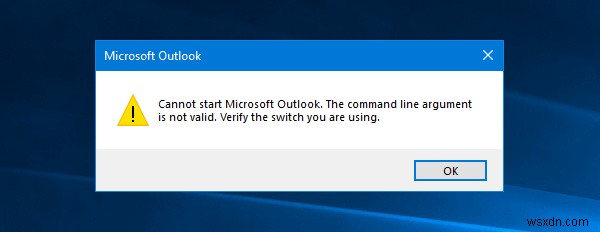 Microsoft Outlook प्रारंभ नहीं कर सकता, कमांड लाइन तर्क मान्य नहीं है 
