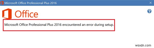 माइक्रोसॉफ्ट ऑफिस प्रोफेशनल प्लस को सेटअप के दौरान एक त्रुटि का सामना करना पड़ा 