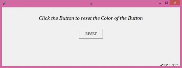 पायथन टिंकर बटन की पृष्ठभूमि का रंग कैसे रीसेट करें? 