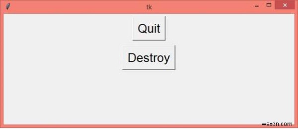 टिंकर (पायथन) में root.destroy () और root.quit () के बीच क्या अंतर है? 