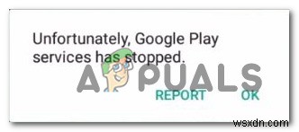 फिक्स: दुर्भाग्य से, Google Play सेवाएं बंद हो गई हैं  Android पर? 