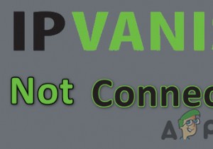 फिक्स:IPVanish VPN से कनेक्ट नहीं हो रहा है 