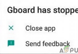कैसे ठीक करें  दुर्भाग्य से Gboard ने रोक दिया है  Android पर त्रुटि 