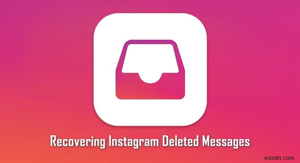 डाउनलोड डेटा के माध्यम से हटाए गए Instagram संदेशों को कैसे पुनर्प्राप्त करें