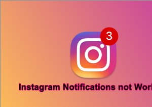 काम नहीं कर रही Instagram सूचनाओं को कैसे ठीक करें