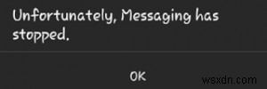 ठीक करें:दुर्भाग्य से, संदेश सेवा बंद हो गई है