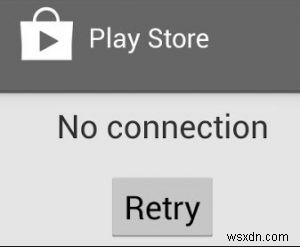 फिक्स:Google Play  सर्वर त्रुटि  और  कोई कनेक्शन नहीं  