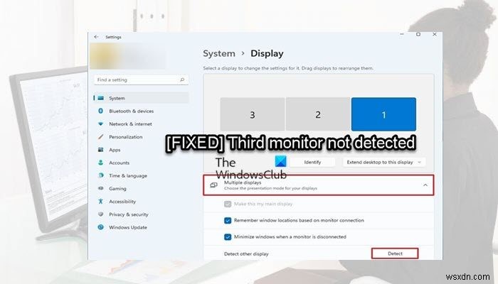 विंडोज 11 में तीसरे मॉनिटर का पता नहीं चला 