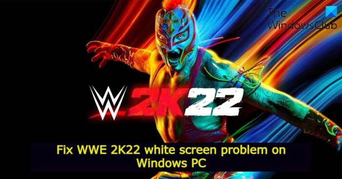 विंडोज पीसी पर WWE 2K22 व्हाइट स्क्रीन की समस्या को ठीक करें 